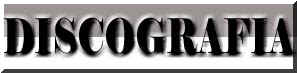 discografia1.jpg (4238 bytes)